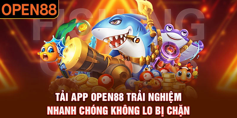 Tổng quan sơ lược cụ thể về quy trình tải app Open88