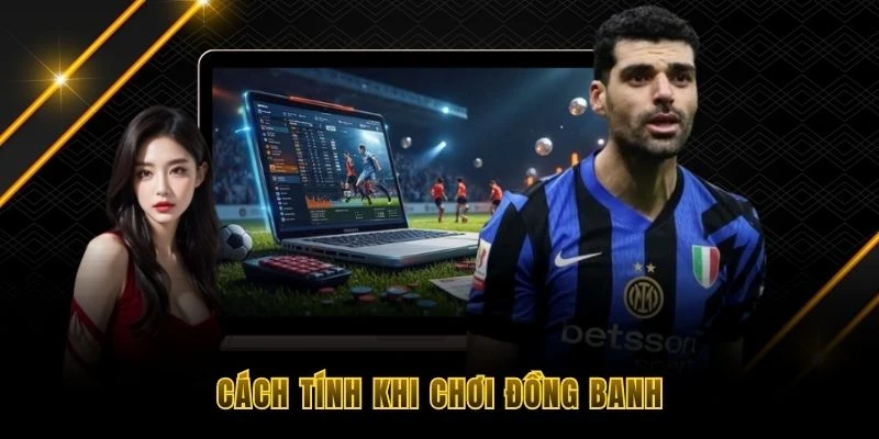 Cách tính khi chơi đồng banh